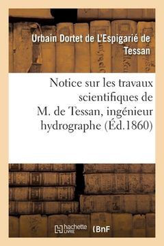 portada Notice Sur Les Travaux Scientifiques de M. de Tessan, Ingénieur Hydrographe (en Francés)