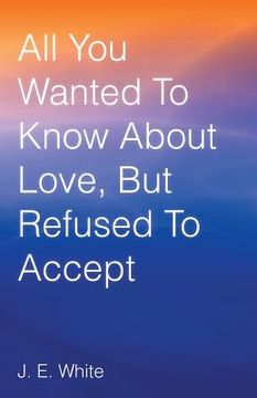 portada All You Wanted to Know about Love, But Refused to Accept (in English)