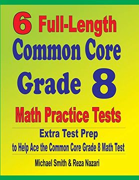 portada 6 Full-Length Common Core Grade 8 Math Practice Tests: Extra Test Prep to Help ace the Common Core Math Test 