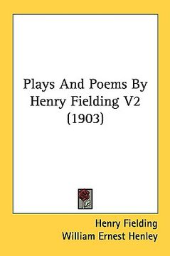 portada plays and poems by henry fielding v2 (1903) (en Inglés)