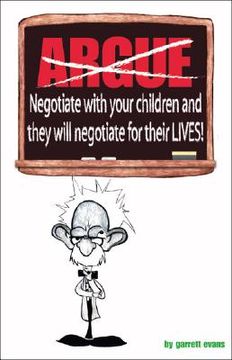portada argue-negotiate with your children and they will negotiate for their lives (en Inglés)