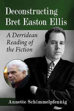 portada Deconstructing Bret Easton Ellis: A Derridean Reading of the Fiction (en Inglés)
