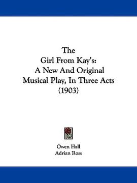 portada the girl from kay's: a new and original musical play, in three acts (1903) (en Inglés)