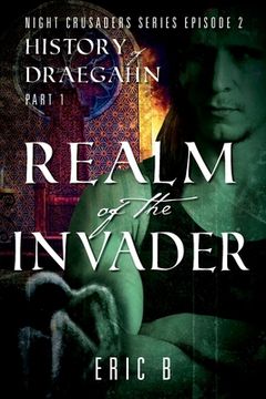 portada Realm of the Invader: Night Crusaders Series Episode 2: History of Draegahn, Part 1 (in English)