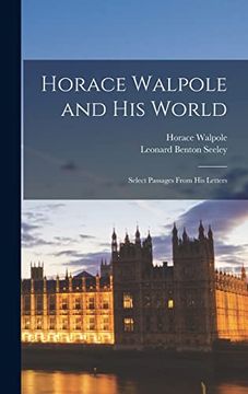 portada Horace Walpole and his World: Select Passages From his Letters (en Inglés)