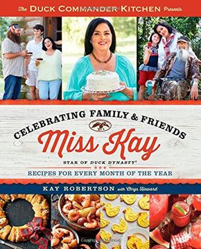 portada Duck Commander Kitchen Presents Celebrating Family and Friends: Recipes for Every Month of the Year (en Inglés)