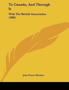 portada to canada, and through it: with the british association (1886) (en Inglés)