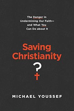 portada Saving Christianity? The Danger in Undermining our Faith -- and What you can do About it (en Inglés)