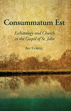 portada Consummatum Est: Eschatology and Church in the Gospel of st. John (en Inglés)