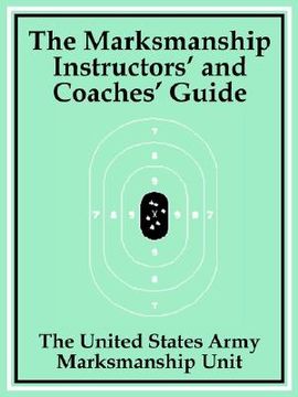 portada the marksmanship instructors' and coaches' guide (en Inglés)