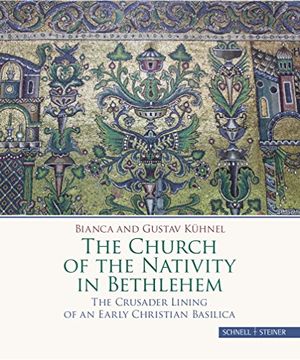 portada The Church of the Nativity in Bethlehem: The Crusader Lining of an Early Christian Basilica (en Inglés)