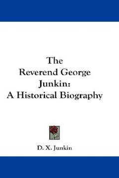 portada the reverend george junkin: a historical biography (in English)