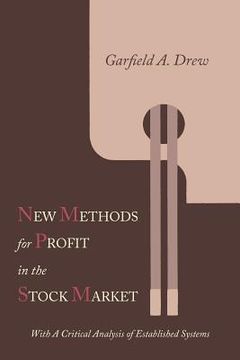 portada New Methods for Profit in the Stock Market: With a Critical Analysis of Established Systems (en Inglés)