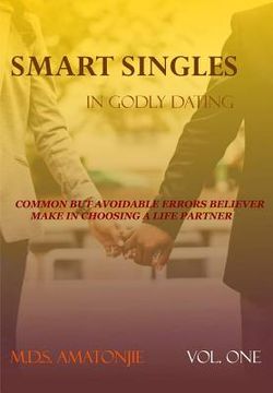 portada Smart Singles in Godly Relationship: Common But Avoidable Errors Believers Make in Choosing a Life Partner (en Inglés)