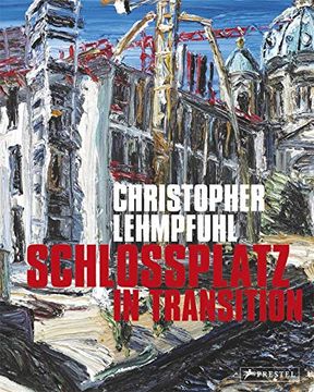 portada Christopher Lehmpfuhl: Schlossplatz - in Transition (en Inglés)