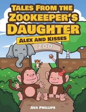 portada Tales from the Zookeeper's Daughter: Alex and Kisses