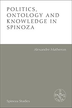 portada Politics, Ontology and Knowledge in Spinoza: Essays by Alexandre Matheron (Spinoza Studies) (en Inglés)