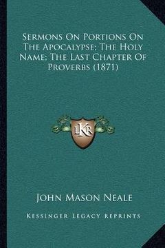 portada sermons on portions on the apocalypse; the holy name; the last chapter of proverbs (1871) (en Inglés)