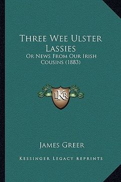 portada three wee ulster lassies: or news from our irish cousins (1883)
