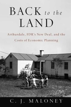 portada Back to the Land: Arthurdale, FDR's New Deal, and the Costs of Economic Planning