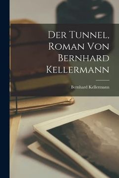portada Der Tunnel, Roman von Bernhard Kellermann