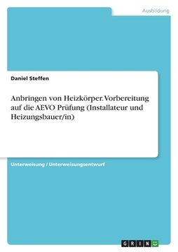 portada Anbringen von Heizkörper. Vorbereitung auf die AEVO Prüfung (Installateur und Heizungsbauer/in) (in German)