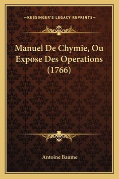 portada Manuel De Chymie, Ou Expose Des Operations (1766) (en Francés)