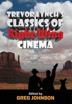 portada Trevor Lynch's Classics of Right-Wing Cinema (en Inglés)
