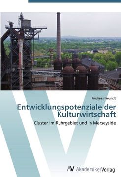 portada Entwicklungspotenziale der Kulturwirtschaft: Cluster im Ruhrgebiet und in Merseyside