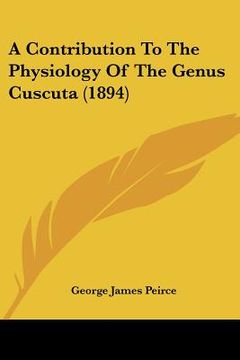 portada a contribution to the physiology of the genus cuscuta (1894) (en Inglés)