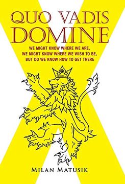 portada Quo Vadis Domine: We Might Know Where we Are, we Might Know Where we Wish to be, but do we Know how to get There 