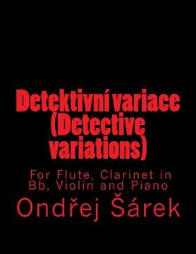 portada Detektivni variace (Detective variations) For Flute, Clarinet in Bb, Violin and (en Inglés)