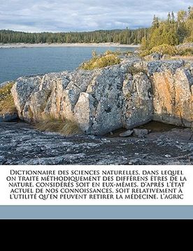 portada Dictionnaire des sciences naturelles, dans lequel on traite méthodiquement des différens êtres de la nature, considérés soit en eux-mêmes, d'après l'é (en Francés)