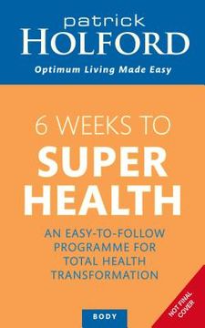 portada 6 weeks to superhealth: an easy-to-follow programme for total health transformation