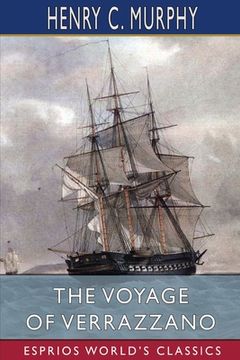 portada The Voyage of Verrazzano (Esprios Classics): A Chapter in the Early History of Maritime Discovery in America (en Inglés)