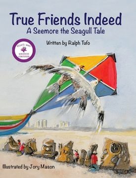 portada True Friends Indeed: A Seemore the Seagull Tale