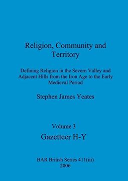 portada Religion, Community and Territory, Volume 3: Defining Religion in the Severn Valley and Adjacent Hills From the Iron age to the Early Medieval Period. Volume 3-Gazetteer h-y (Bar British) (en Inglés)