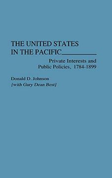 portada The United States in the Pacific: Private Interests and Public Policies, 1784-1899 (en Inglés)