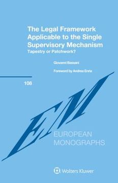 portada The Legal Framework Applicable to the Single Supervisory Mechanism: Tapestry or Patchwork? (European Monographs) (en Inglés)
