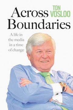 portada Across Boundaries: A Life in the Media in a Time of Change (en Inglés)