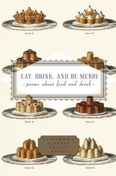 Eat, Drink, and Be Merry: Poems about Food and Drink (en Inglés)