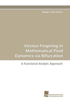 portada viscous fingering in mathematical fluid dynamics via bifurcation (en Inglés)