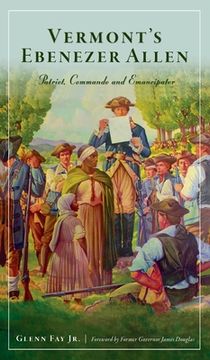 portada Vermont's Ebenezer Allen: Patriot, Commando and Emancipator (en Inglés)