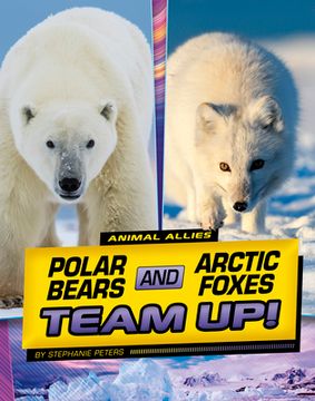 portada Polar Bears and Arctic Foxes Team Up! (in English)