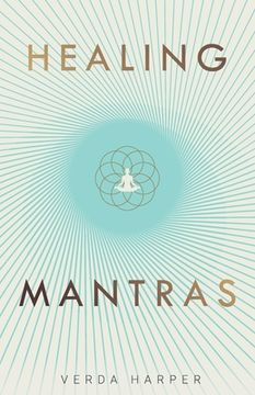 portada Healing Mantras: A Positive way to Remove Stress, Exhaustion and Anxiety by Reconnecting With Yourself and Calming Your Mind. 1 (The Modern Spiritual) (en Inglés)