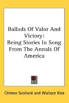 portada ballads of valor and victory: being stories in song from the annals of america (in English)