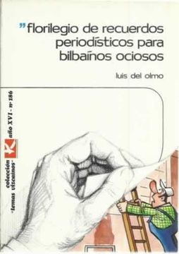 portada Florilegio de Recuerdos Periodisticos Para Bilbainos Ociosos (in Spanish)