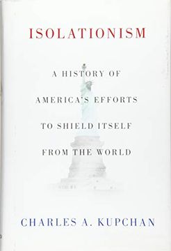 portada Isolationism: A History of America'S Efforts to Shield Itself From the World (en Inglés)