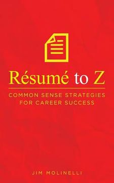 portada Résumé to Z: Common Sense Strategies For Career Success (en Inglés)
