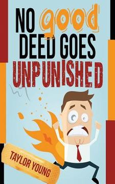 portada No Good Deed Goes Unpunished (en Inglés)